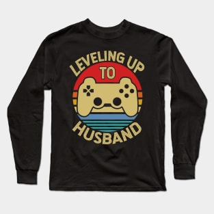 Leveling Up To Husband Video Gamer Funny Gift Long Sleeve T-Shirt